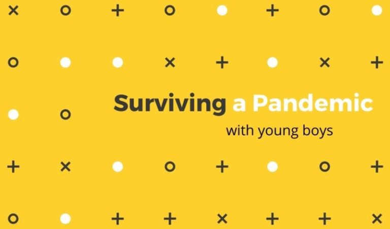 How to Survive A Pandemic with Young Boys
